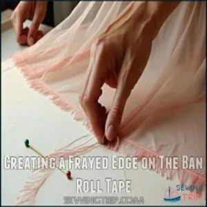 Creating a Frayed Edge on The Ban Roll Tape