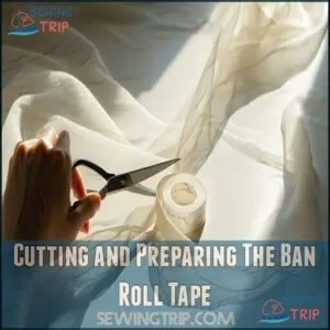 Cutting and Preparing The Ban Roll Tape