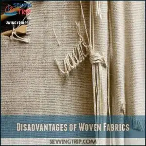 Disadvantages of Woven Fabrics
