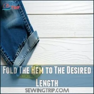 Fold The Hem to The Desired Length