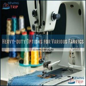 Heavy-duty Options for Various Fabrics