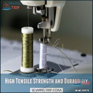 High Tensile Strength and Durability