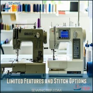 Limited Features and Stitch Options Limited Features and Stitch Options