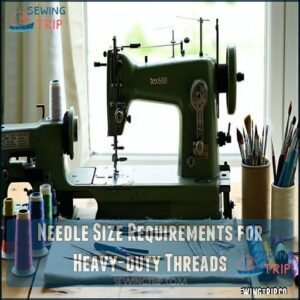 Needle Size Requirements for Heavy-duty Threads