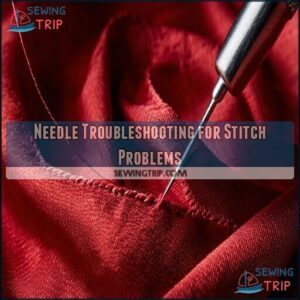 Needle Troubleshooting for Stitch Problems