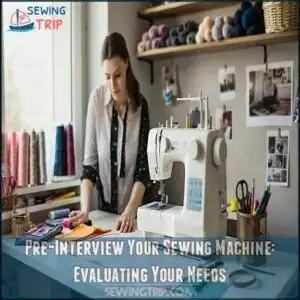 Pre-Interview Your Sewing Machine: Evaluating Your Needs