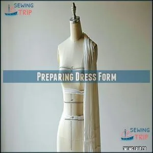 Preparing Dress Form