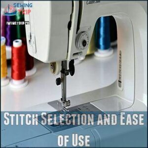Stitch Selection and Ease of Use Stitch Selection and Ease of Use