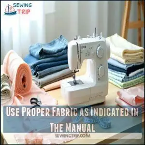 Use Proper Fabric as Indicated in The Manual