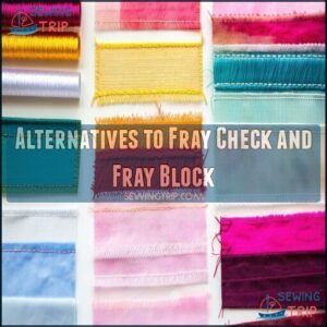 Alternatives to Fray Check and Fray Block