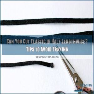 can you cut elastic in half lengthwise