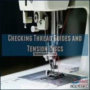 Checking Thread Guides and Tension Discs