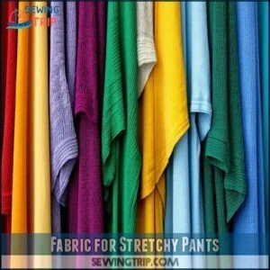 Fabric for Stretchy Pants