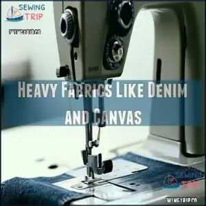 Heavy Fabrics Like Denim and Canvas Heavy Fabrics Like Denim and Canvas