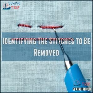 Identifying The Stitches to Be Removed Identifying The Stitches to Be Removed