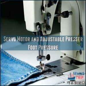Servo Motor and Adjustable Presser Foot Pressure