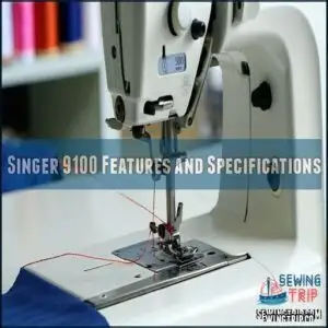 Singer 9100 Features and Specifications