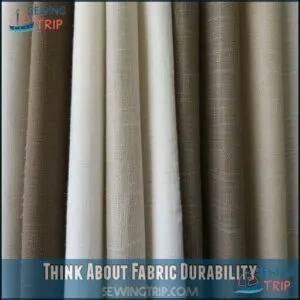 Think About Fabric Durability