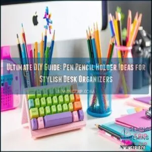 ultimate diy guide pen pencil holder