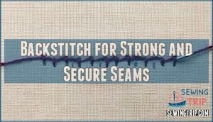 backstitch for strong and secure seams
