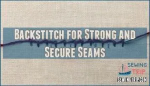 backstitch for strong and secure seams