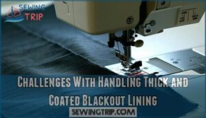 challenges with handling thick and coated blackout lining