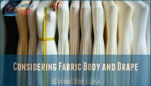 considering fabric body and drape