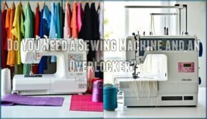 do you need a sewing machine and an overlocker