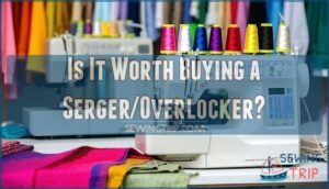 is it worth buying a serger/overlocker
