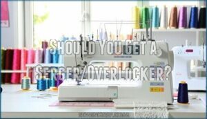 should you get a serger/overlocker