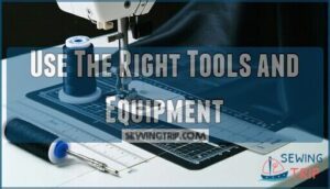 use the right tools and equipment