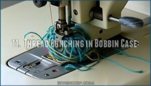 11.  thread bunching in bobbin case: