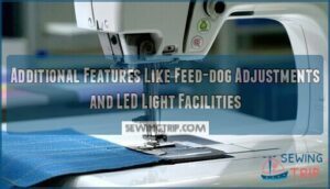 additional features like feed-dog adjustments and led light facilities