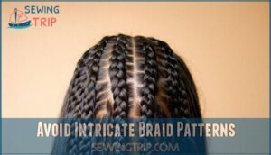 avoid intricate braid patterns
