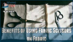benefits of using fabric scissors on fabric