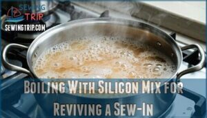 boiling with silicon mix for reviving a sew-in