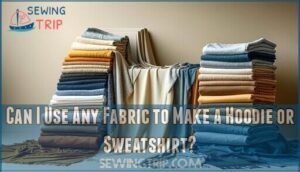can i use any fabric to make a hoodie or sweatshirt