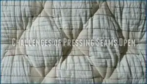 challenges of pressing seams open