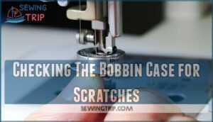 checking the bobbin case for scratches