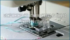 confirming the bobbin thread is pulled under pretension