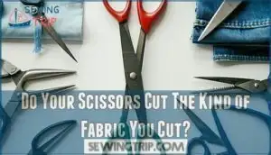 do your scissors cut the kind of fabric you cut