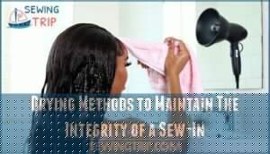 drying methods to maintain the integrity of a sew-in