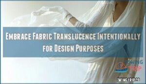 embrace fabric translucence intentionally for design purposes