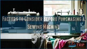 factors to consider before purchasing a sewing machine