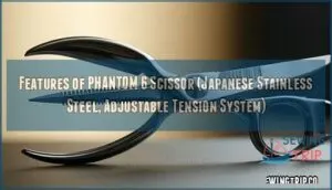 features of phantom 6 scissor (japanese stainless steel, adjustable tension system)
