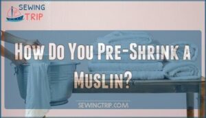 how do you pre-shrink a muslin