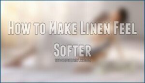 how to make linen feel softer