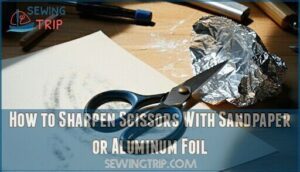 how to sharpen scissors with sandpaper or aluminum foil
