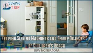 keeping sewing machines and sharp objects out of children's reach