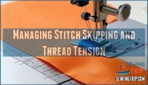 managing stitch skipping and thread tension
